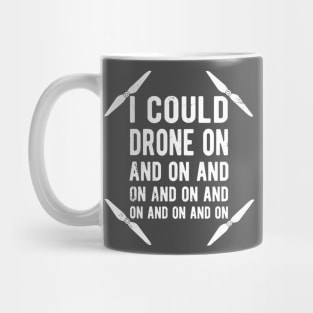 Drone Pilot Quadcopter I Could Drone On and On Mug